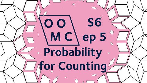 OOMC Season 6 Episode 5. Probability for Counting