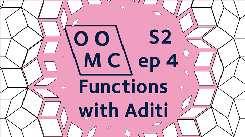 OOMC Season 2 Episode 4. Functions with Aditi