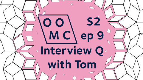 OOMC. Season 2 Episode 9. Interview Q with Tom