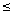 less than or equal to