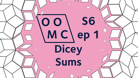 OOMC Season 6 Episode 1. Dicey Sums.