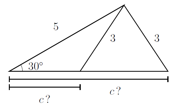 A triangle with side lengths 5 and 3, with lower left angle marked 30 degrees. The base of the triangle is marked c question mark. There's a line of length 3 inside the triangle from the top corner down to a point on the base. The base of that new triangle is also marked c question mark. They're both triangles with a 30 degree angle opposite a side of length 3, with a different side of length 5.