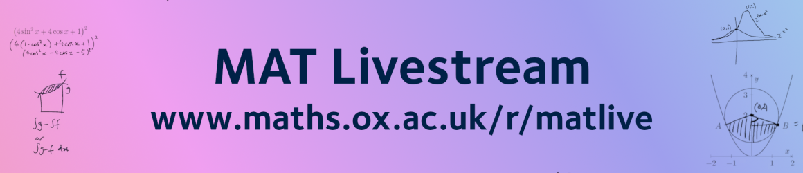 MAT Livestream www.maths.ox.ac.uk/r/matlive MAT Livestream www.maths.ox.ac.uk/r/matlive