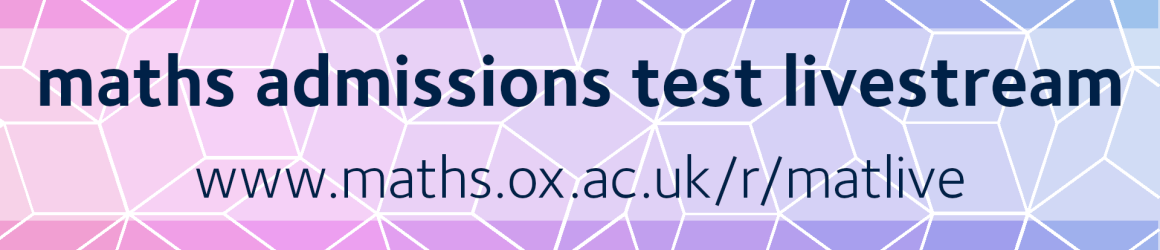 maths admissions test livestream www.maths.ox.ac.uk/r/matlive