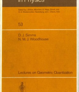 Lectures on Geometric Quantization - D.J. Simms, N.M.J. Woodhouse