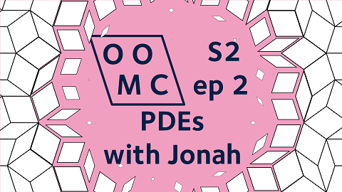 OOMC Season 2 episode 2. PDEs with Jonah. OOMC Season 2 episode 2. PDEs with Jonah.