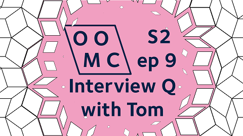 OOMC. Season 2 Episode 9. Interview Q with Tom OOMC. Season 2 Episode 9. Interview Q with Tom