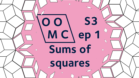 OOMC Season 3 Episode 1. Sums of squares