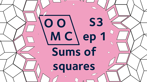 OOMC Season 3 Episode 1. Sums of squares OOMC Season 3 Episode 1. Sums of squares