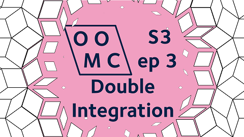 OOMC Season3 episode 3. Double Integration
