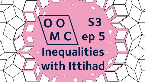 OOMC Season 3 episode 5. Inequalities with Ittihad