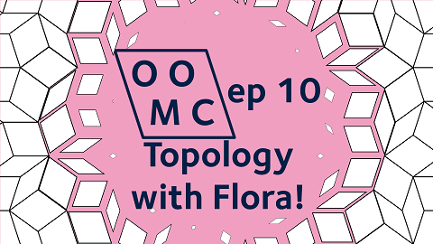 OOMC episode 10. Topology with Flora.