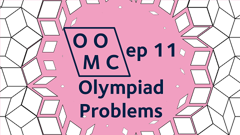 OOMC Episode 11. Olympiad Problems