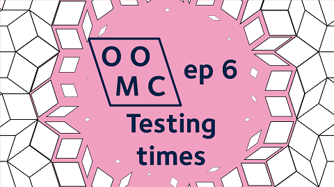 OOMC episode 6. Testing times OOMC episode 6. Testing times
