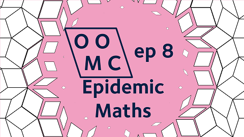 OOMC episode 8. Epidemic Maths