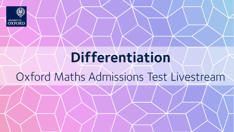Differentiation | Oxford Maths Admissions Test Livestream