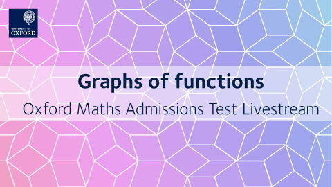 Graphs of functions | Oxford Maths Admissions Test Livestream