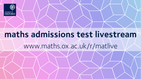 maths admissions test livestream www.maths.ox.ac.uk/r/matlive